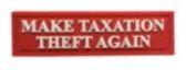 Make Taxation Theft Again PVC Tab Patch - Red